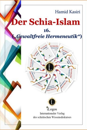 Der Schia-Islam 16. „Gewaltfreie Hermeneutik“ (1. Aufl.)