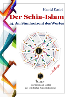 Der Schia-Islam. 14. Am Sinnhorizont des Wortes (2. Aufl.)