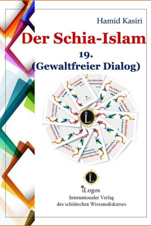 Der Schia-Islam 19. Gewaltfreier Dialog (1. Aufl.)