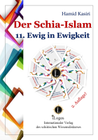 Der Schia-Islam. 11. Ewig in Ewigkeit