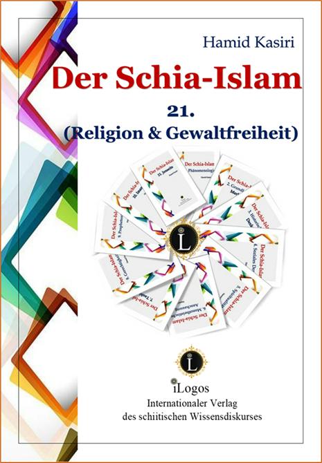 Der Schia-Islam 21. Religion & Gewaltfreiheit (1. Aufl.)