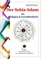 Der Schia-Islam. 21. Religion & Gewaltfreiheit (1. Aufl.)